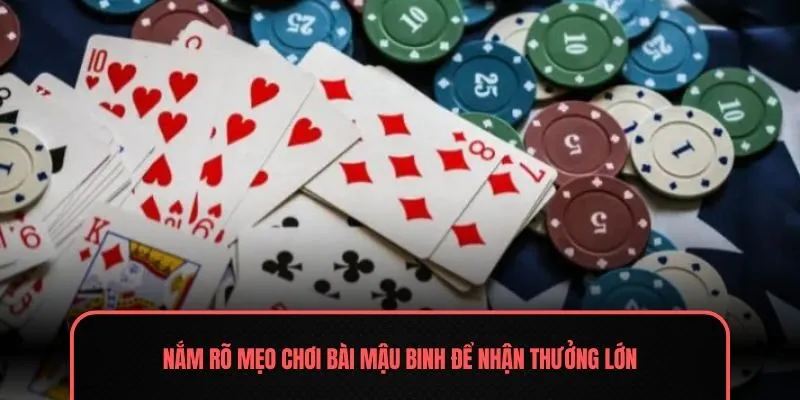 Nắm rõ mẹo chơi bài mậu binh để nhận thưởng lớn